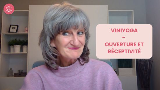 Jour 2. Viniyoga - Ouverture et réceptivité avec Lily Champagne